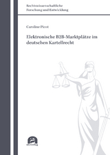 Elektronische B2B-Marktplätze im deutschen Kartellrecht - Picot, Caroline