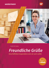 Freundliche Grüße - Geschäftskorrespondenz wie sie sein sollte - Gieske, Anita; Groß, Siegfried