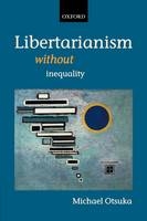 Libertarianism without Inequality -  Michael Otsuka