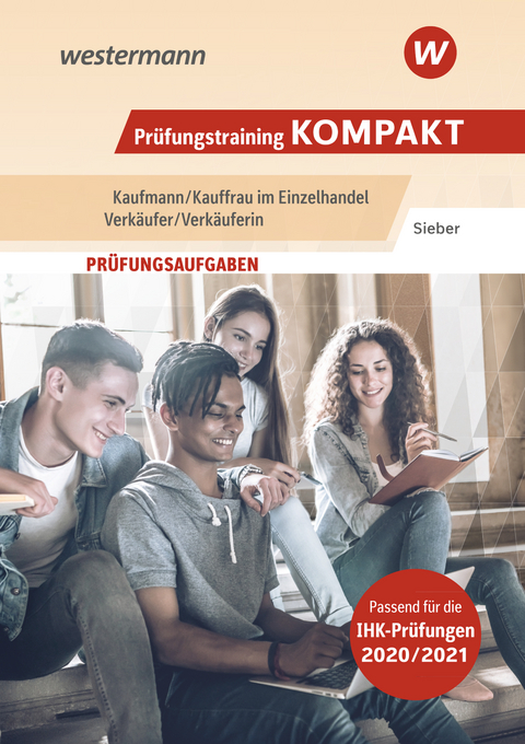 Prüfungswissen kompakt / Prüfungstraining KOMPAKT – Kaufmann/Kauffrau im Einzelhandel – Verkäufer/Verkäuferin - Michael Sieber