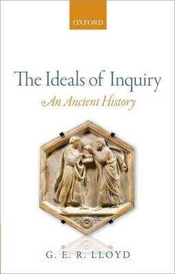 Ideals of Inquiry -  G. E. R. Lloyd