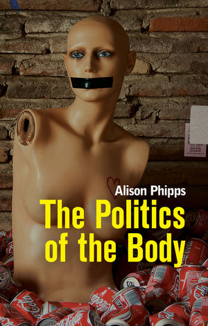 Politics of the Body -  Alison Phipps