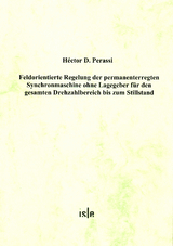 Feldorientierte Regelung der permanenterregten Synchronmaschine ohne Lagegeber für den gesamten Drehzahlbereich bis zum Stillstand - Hector D Perassi