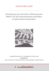 Die Bedeutung des podozytären Adhäsionsproteins EPB41L5 für die Zusammensetzung und Funktion der glomerulären Basalmembran - Jasmin Maier