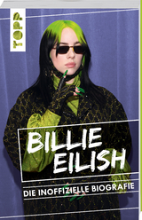 Billie Eilish. Die inoffizielle Biografie - Adrian Besley