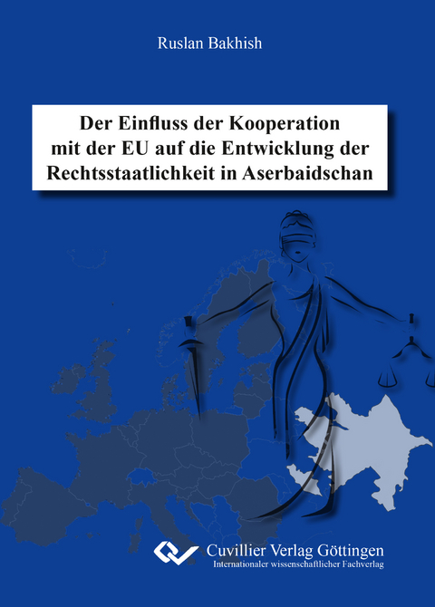 Der Einfluss der Kooperation mit der EU auf die Entwicklung der Rechtsstaatlichkeit in Aserbaidschan - Ruslan Bakhish