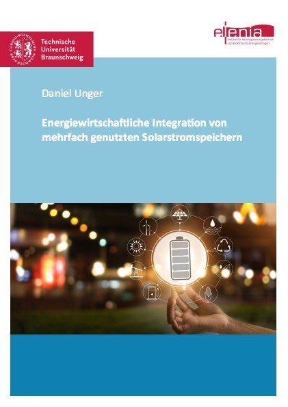 Energiewirtschaftliche Integration von mehrfach genutzten Solarstromspeichern - Daniel Unger
