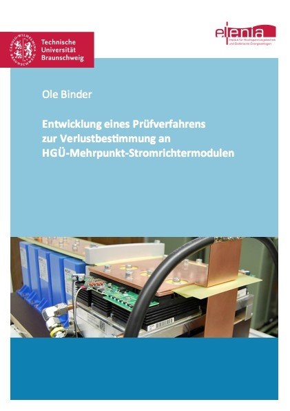 Entwicklung eines Prüfverfahrens zur Verlustbestimmung an HGÜ-Mehrpunkt-Stromrichtermodulen - Ole Binder