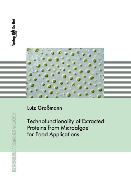 Technofunctionality of Extracted Proteins from Microalgae for Food Applications - Lutz Großmann