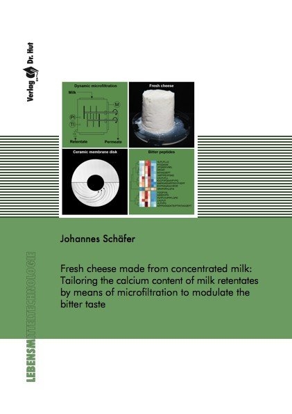 Fresh cheese made from concentrated milk: Tailoring the calcium content of milk retentates by means of microfiltration to modulate the bitter taste - Johannes Schäfer