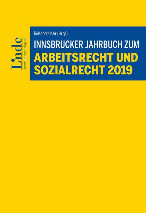 Innsbrucker Jahrbuch zum Arbeitsrecht und Sozialrecht 2019 - Werner Engers, Gerhard Kohlegger, Christoph Madlener, Andreas Mair, Jutta Rabl, Thomas Radner, Gert-Peter Reissner, Birgit Schrattbauer