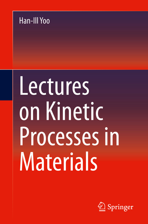 Lectures on Kinetic Processes in Materials - Han-ill Yoo
