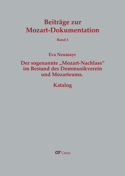 Der sogenannte "Mozart-Nachlass" im Bestand des Dommusikvereins und Mozarteums. Katalog - Eva Neumayr