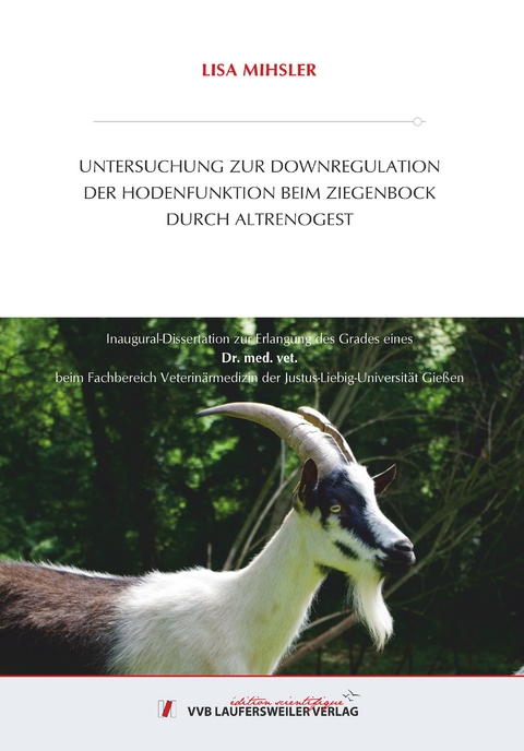 UNTERSUCHUNG ZUR DOWNREGULATION DER HODENFUNKTION BEIM ZIEGENBOCK DURCH ALTRENOGEST - Lisa Mihsler