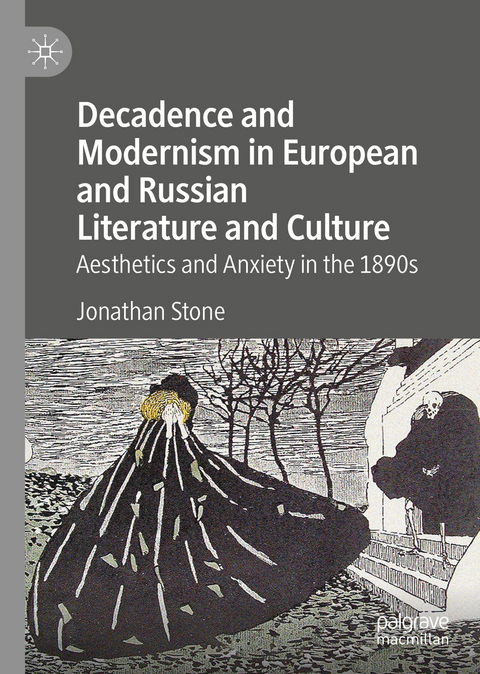 Decadence and Modernism in European and Russian Literature and Culture - Jonathan Stone