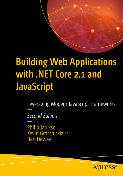 Building Web Applications with .NET Core 2.1 and JavaScript - Philip Japikse, Kevin Grossnicklaus, Ben Dewey