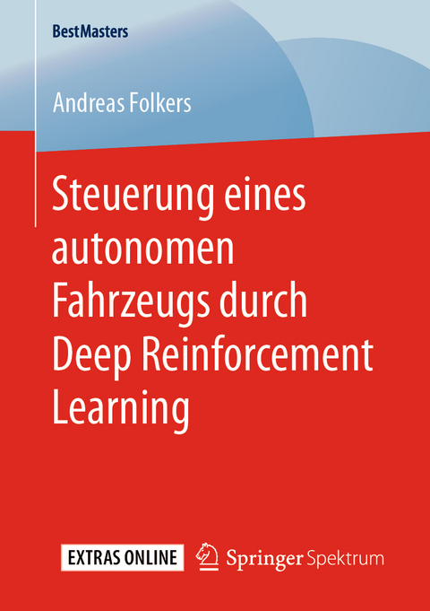 Steuerung eines autonomen Fahrzeugs durch Deep Reinforcement Learning - Andreas Folkers