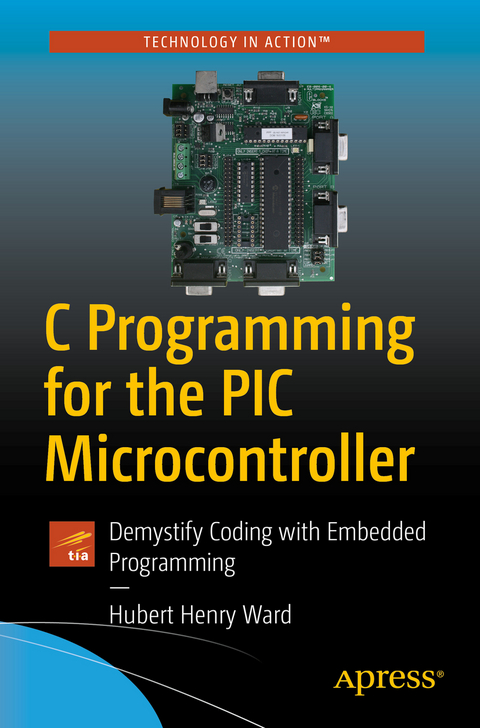 C Programming for the PIC Microcontroller - Hubert Henry Ward