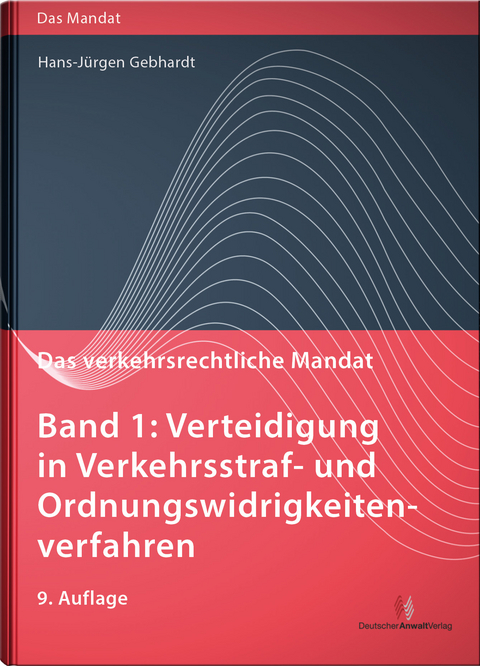 Das verkehrsrechtliche Mandat / Das verkehrsrechtliche Mandat, Band 1 - Hans-Jürgen Gebhardt