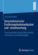 Unternehmerische Ernährungskommunikation und -verantwortung - Tina Bartelmeß