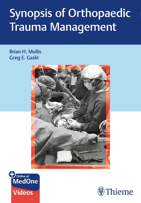Synopsis of Orthopaedic Trauma Management - Brian Mullis, Gregory Gaski
