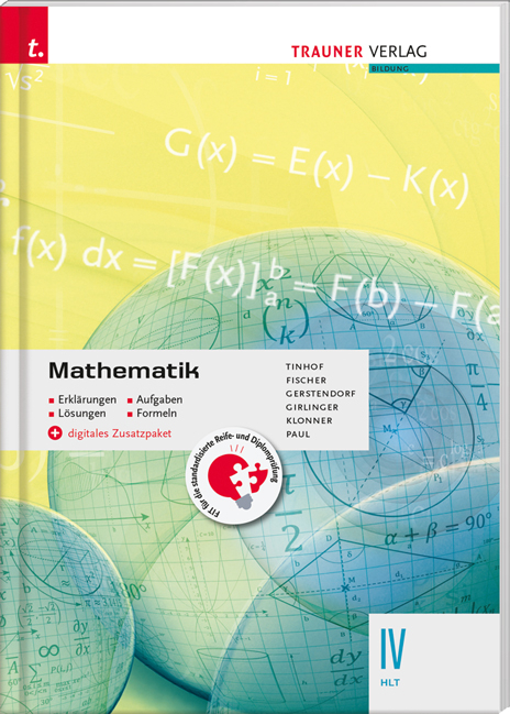 Mathematik IV HLT + digitales Zusatzpaket - Erklärungen, Aufgaben, Lösungen, Formeln - Friedrich Tinhof, Wolfgang Fischer, Kathrin Gerstendorf, Helmut Girlinger, Theresia Klonner, Markus Paul