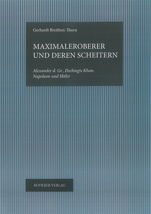 Maximaleroberer und deren Scheitern - Gerhard Breithen-Thurn