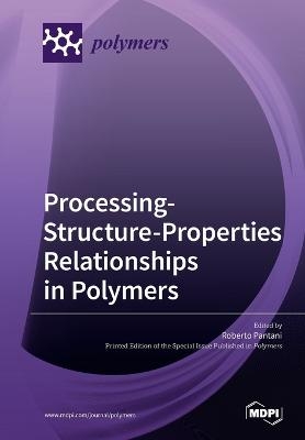 Processing-Structure-Properties Relationships in Polymers - 