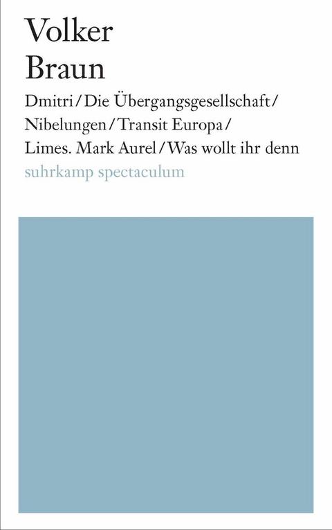 Dmitri / Die Übergangsgesellschaft / Nibelungen / Limes. Mark Aurel / Was wollt ihr denn - Volker Braun