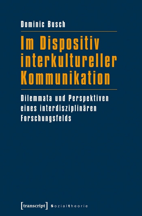 Im Dispositiv interkultureller Kommunikation - Dominic Busch