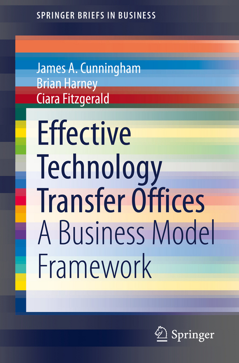 Effective Technology Transfer Offices - James A. Cunningham, Brian Harney, Ciara Fitzgerald