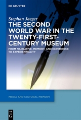 The Second World War in the Twenty-First-Century Museum - Stephan Jaeger