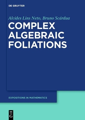 Complex Algebraic Foliations - Alcides Lins Neto, Bruno Scárdua