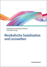 Musikalische Sozialisation und Lernwelten - 