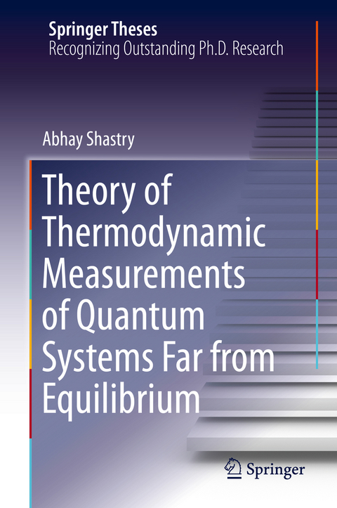 Theory of Thermodynamic Measurements of Quantum Systems Far from Equilibrium - Abhay Shastry