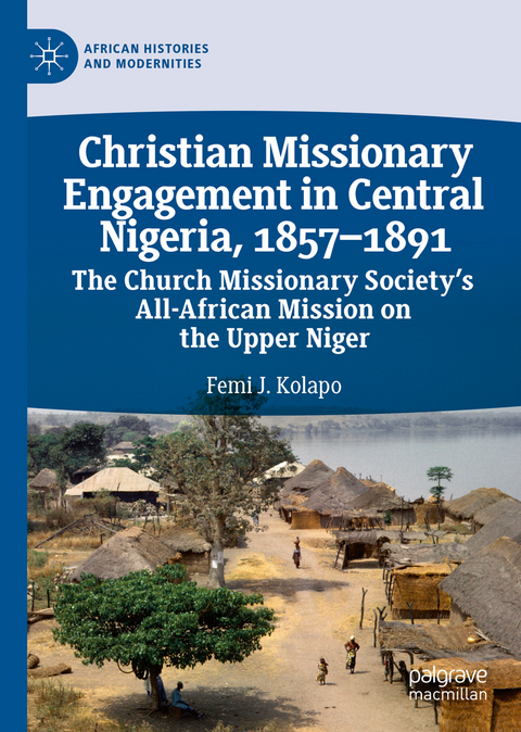 Christian Missionary Engagement in Central Nigeria, 1857–1891 - Femi J. Kolapo