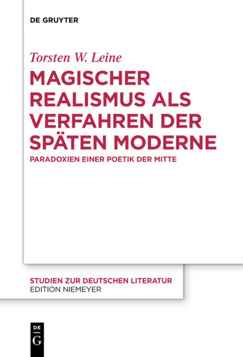 Magischer Realismus als Verfahren der späten Moderne - Torsten W. Leine