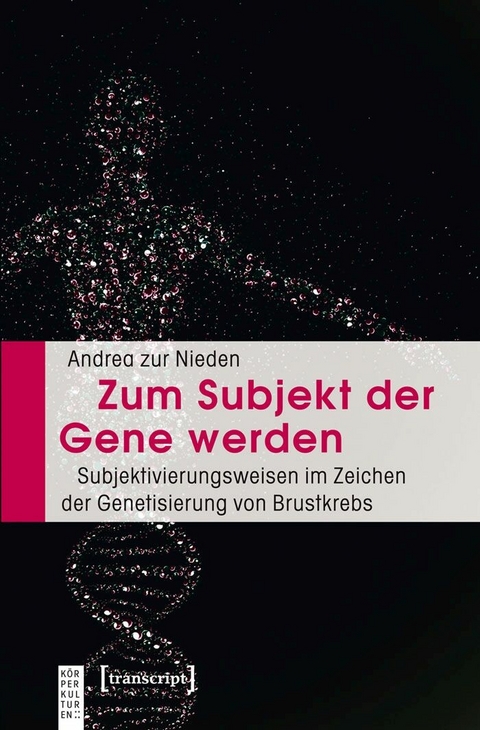 Zum Subjekt der Gene werden - Andrea zur Nieden