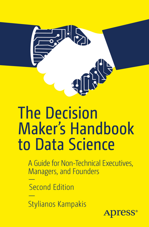 The Decision Maker's Handbook to Data Science - Stylianos Kampakis