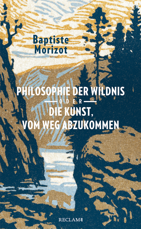 Philosophie der Wildnis oder Die Kunst, vom Weg abzukommen - Baptiste Morizot