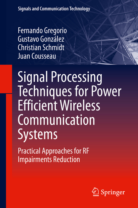 Signal Processing Techniques for Power Efficient Wireless Communication Systems - Fernando Gregorio, Gustavo González, Christian Schmidt, Juan Cousseau