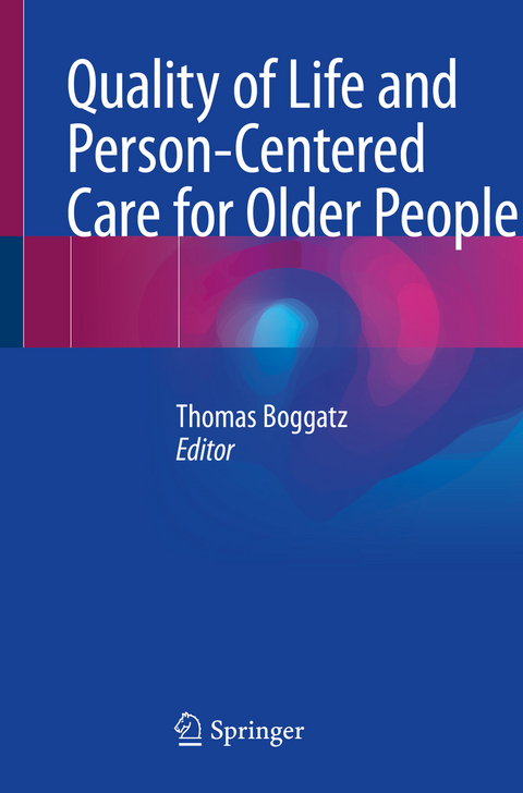 Quality of Life and Person-Centered Care for Older People - Thomas Boggatz