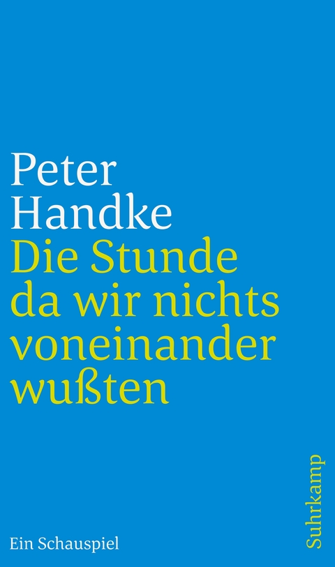 Die Stunde da wir nichts voneinander wußten - Peter Handke