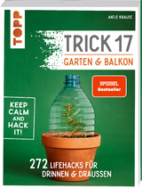 Trick 17 - Garten & Balkon. SPIEGEL Bestseller - Krause, Antje