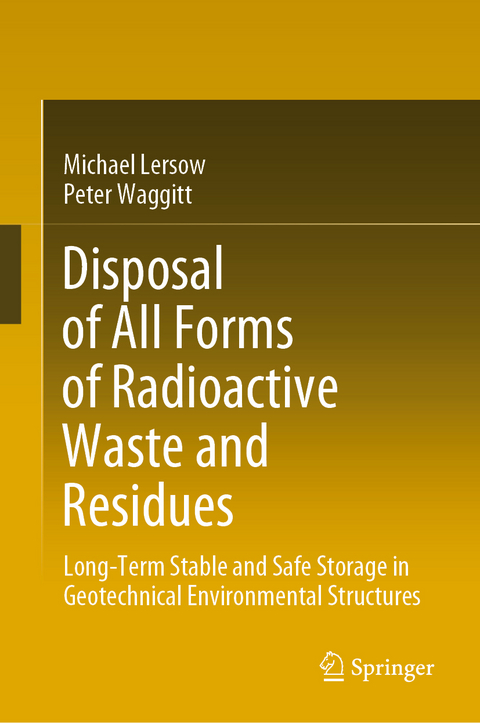 Disposal of All Forms of Radioactive Waste and Residues - Michael Lersow, Peter Waggitt