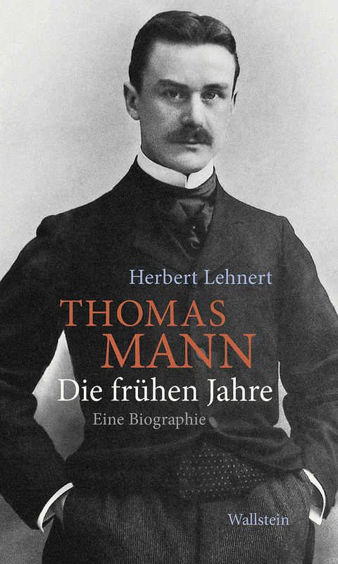 Thomas Mann. Die frühen Jahre - Herbert Lehnert