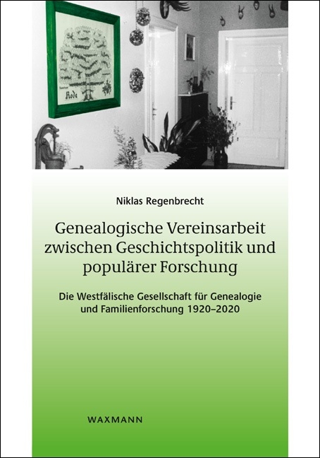 Genealogische Vereinsarbeit zwischen Geschichtspolitik und populärer Forschung - Niklas Regenbrecht