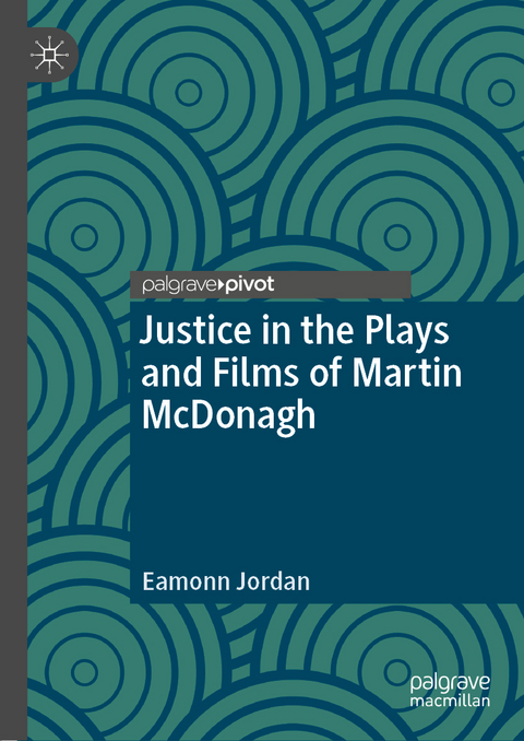 Justice in the Plays and Films of Martin McDonagh - Eamonn Jordan