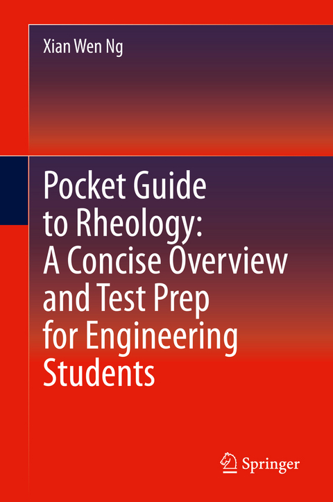 Pocket Guide to Rheology: A Concise Overview and Test Prep for Engineering Students - Xian Wen Ng