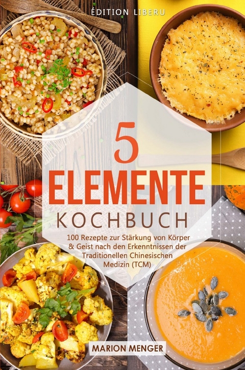 5-Elemente-Kochbuch - Marion Menger